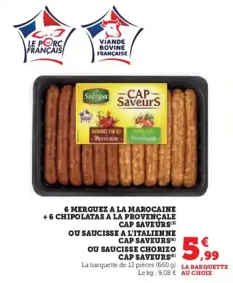 6 merguez a la marocaine 6 chipolatas a la provençale cap saveurs ou saucisse a l'italien ne cap saveurs ou saucisse chorizo 