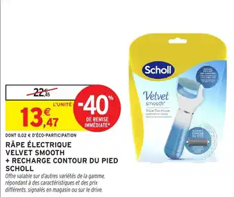 Râpe électrique velvet smooth + recharge contour du pied scholl